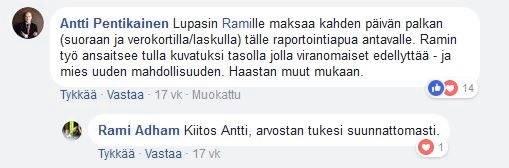 – Tiedän itse avustustyötä johtaneena, että kaikkein vaikeimmista oloista raportoiminen on hyvin vaativaa ja toivoin, että hän on tehnyt raporttinsa kunnolla, Antti Pentikäinen perustelee avuntarjoustaan Rami Adhamille.