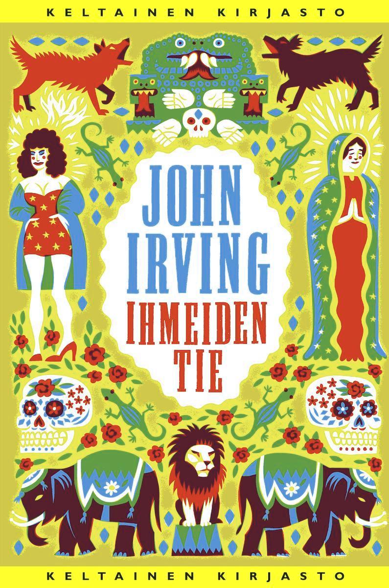 John Irving: Ihmeiden tie (Tammi 2016). Kuva: Tammi